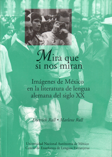 Cubierta para Mira que si nos miran: Imágenes de México, en la literatura de lengua alemana del siglo XX